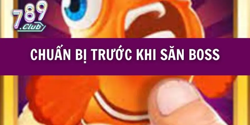 Chuẩn bị trước khi săn boss